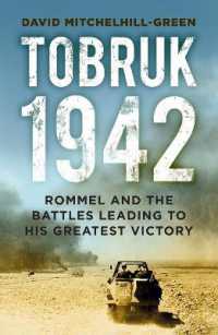 Tobruk 1942 : Rommel and the Battles Leading to His Greatest Victory （2ND）