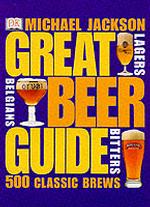 Great Beer Guide : The World's 500 Best Beers -- Paperback