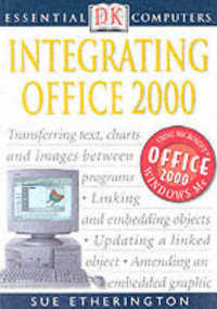 Integrating Office 2000 (Essential Computers S.)