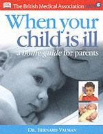 BMA When Your Child is Ill A Home Guide for Parents