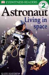 DK READERS LEVEL 2: ASTRONAUT LIVING IN SPACE 1st Edition - Paper