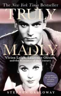 Truly Madly : Vivien Leigh, Laurence Olivier and the Romance of the Century