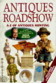 Antiques Roadshow : A-Z of Antiques Hunting