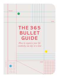 The 365 Bullet Guide : How to organize your life creatively, one day at a time
