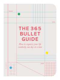 The 365 Bullet Guide : How to organize your life creatively, one day at a time