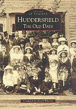 Huddersfield : The Old Days (Archive Photographs: Images of England)