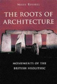 The Roots of Architecture : Monuments of the British Neolithic