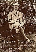 Harry Vardon : The Revealing Story of a Champion Golfer