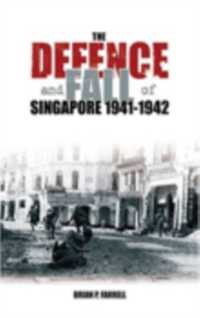 The Defence and Fall of Singapore 1941-1942