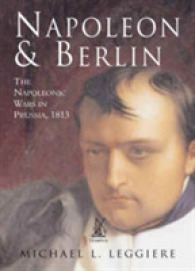 Napoleon and Berlin : The Napoleonic Wars in Prussia, 1813