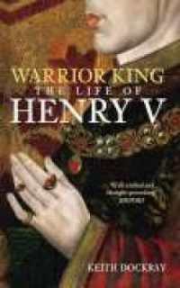 Warrior King : The Life of Henry V
