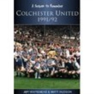 Colchester United 1991/92 : A Season to Remember