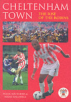 Cheltenham Town : The Rise of the Robins