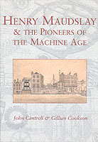 Henry Maudslay and the Pioneers of the Machine Age