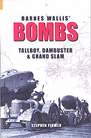 Barnes Wallis' Bombs : Tallboy, Dambuster and Grand Slam
