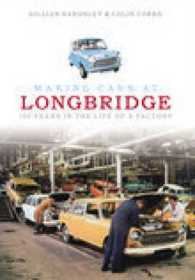 Making Cars at Longbridge : 100 Years in the Life of a Factory