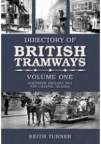 Directory of British Tramways Volume One : Southern England and the Channel Islands