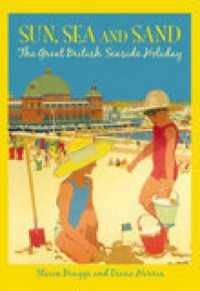 Sun, Sea and Sand : The Great British Seaside Holiday