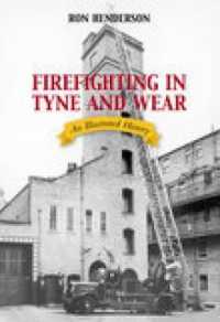 Firefighting in Tyne and Wear : An Illustrated History