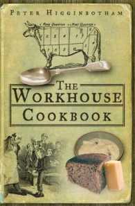 The Workhouse Cookbook : A History of the Workhouse and its Food