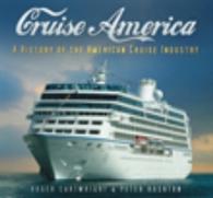 Cruise America : A History of the American Cruise Industry