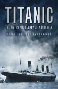 Titanic: the Myths and Legacy of a Disaster