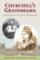 Churchill's Grandmama : Frances, 7th Duchess of Marlborough