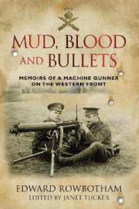 Mud, Blood and Bullets : Memoirs of a Machine Gunner on the Western Front