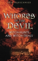 Whores of the Devil : Witch-hunts and Witch-trials