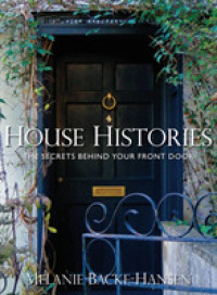 House Histories : The Secrets Behind Your Front Door