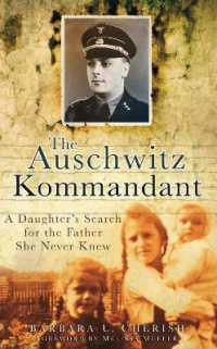 The Auschwitz Kommandant : A Daughter's Search for the Father She Never Knew