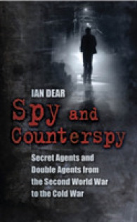 Spy and Counterspy : Secret Agents and Double Agents from the Second World War to the Cold War