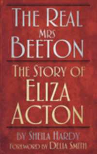 The Real Mrs Beeton : The Story of Eliza Acton