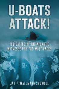 U-Boats Attack! : The Battle of the Atlantic Witnessed by the Wolf Packs