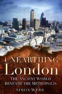 Unearthing London : The Ancient World Beneath the Metropolis