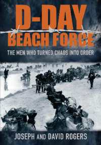 D-Day Beach Force : The Men Who Turned Chaos into Order
