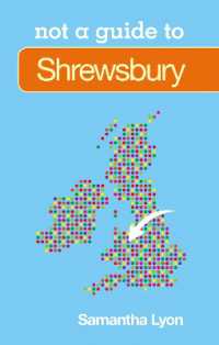 Not a Guide to: Shrewsbury