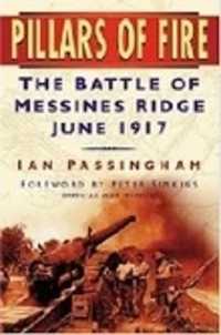 Pillars of Fire : The Battle of Messines Ridge June 1917