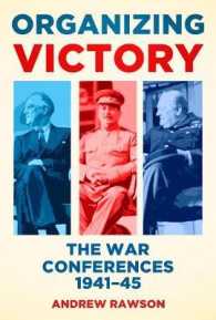 Organizing Victory : The War Conferences 1941-45
