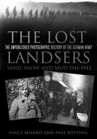 The Lost Landsers: Sand, Snow and Mud 1941-1942 : The Unpublished Photographic History of the German Army