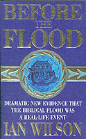 Before the Flood; Dramatic New Evidence That the Biblical Flood Was a Real-life Event