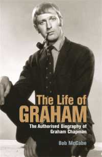 The Life of Graham : The Authorised Biography of Graham Chapman