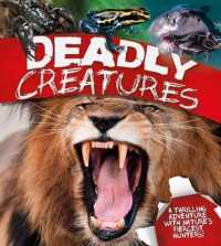 Deadly Creatures : A thrilling adventure with nature's fiercest hunters -- Hardback