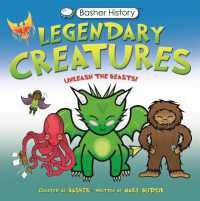 Basher History: Legendary Creatures : Unleash the beasts! (Basher)