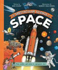 The Spectacular Science of Space : From rockets and rovers to supergiant stars (Spectacular Science)