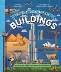 The Spectacular Science of Buildings : From ancient wonders to modern megastructures (Spectacular Science)