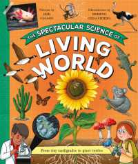 The Spectacular Science of the Living World (Spectacular Science)