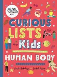 Curious Lists for Kids - Human Body : 205 Fun, Fascinating, and Fact-Filled Lists (Curious Lists)