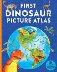First Dinosaur Picture Atlas : Meet 125 Fantastic Dinosaurs from around the World (Kingfisher First Reference)