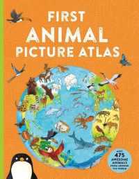 First Animal Picture Atlas : Meet 475 Awesome Animals from around the World (Kingfisher First Reference)